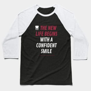 The new life begins with a confident smile Baseball T-Shirt